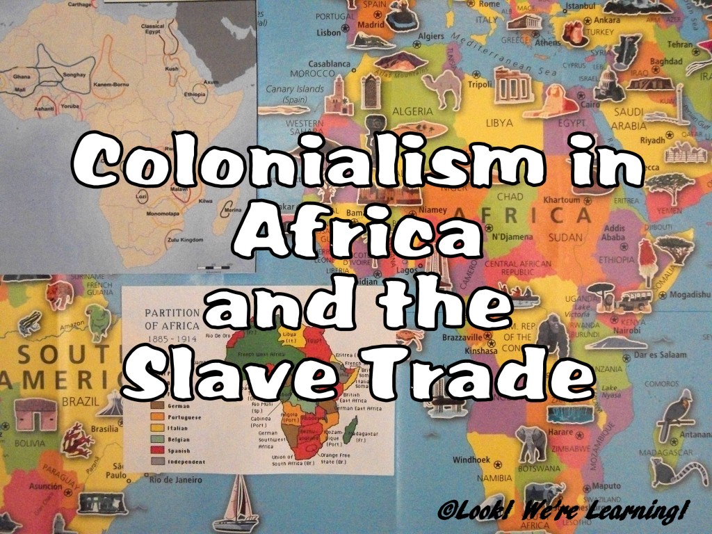 Colonialism in Africa and the Slave Trade: Look! We're Learning!